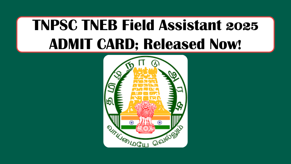 TNPSC TNEB Field Assistant 2025 ADMIT CARD