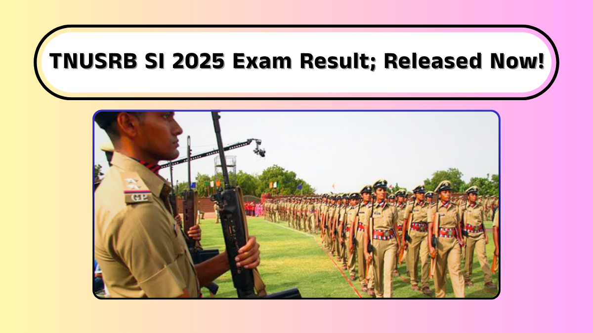 TNUSRB SI 2025 Exam Result; Released Now!